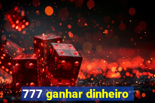 777 ganhar dinheiro